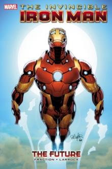 Invincible Iron Man - Volume 11: The Future, Hardback Book Invincible Iron Man - Volume 11: The Future, Hardback Book