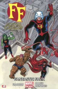 Ff - Volume 1: Fantastic Faux (marvel Now), Paperback / softback Book Ff - Volume 1: Fantastic Faux (marvel Now), Paperback / softback Book