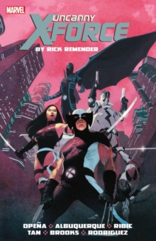Uncanny X-force By Rick Remender: The Complete Collection Volume 1, Paperback / softback Book Uncanny X-force By Rick Remender: The Complete Collection Volume 1, Paperback / softback Book