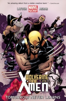 Wolverine & The X-men Volume 1: Tomorrow Never Learns, Paperback / softback Book Wolverine & The X-men Volume 1: Tomorrow Never Learns, Paperback / softback Book