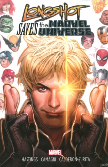 Longshot Saves The Marvel Universe, Paperback / softback Book Longshot Saves The Marvel Universe, Paperback / softback Book