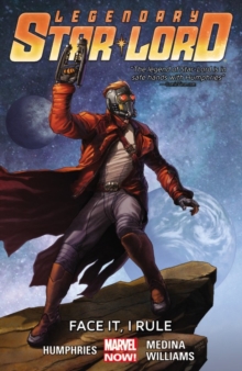 Legendary Star-lord Volume 1: Face It, I Rule, Paperback / softback Book Legendary Star-lord Volume 1: Face It, I Rule, Paperback / softback Book