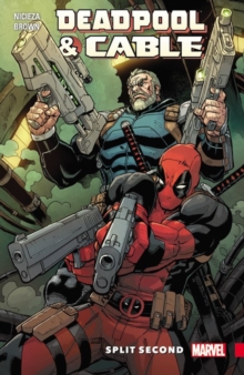 Deadpool & Cable: Split Second, Paperback / softback Book Deadpool & Cable: Split Second, Paperback / softback Book