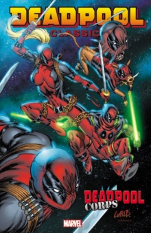 Deadpool Classic Volume 12: Deadpool Corps, Paperback / softback Book Deadpool Classic Volume 12: Deadpool Corps, Paperback / softback Book