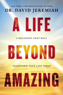 A Life Beyond Amazing : 9 Decisions That Will Transform Your Life Today, Paperback Book A Life Beyond Amazing : 9 Decisions That Will Transform Your Life Today, Paperback Book
