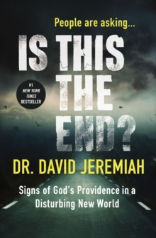 Is This the End? : Signs of God's Providence in a Disturbing New World, Paperback / softback Book Is This the End? : Signs of God's Providence in a Disturbing New World, Paperback / softback Book