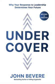 Under Cover : Why Your Response to Leadership Determines Your Future, Paperback Book Under Cover : Why Your Response to Leadership Determines Your Future, Paperback Book