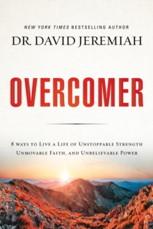 Overcomer : 8 Ways to Live a Life of Unstoppable Strength, Unmovable Faith, and Unbelievable Power, Paperback / softback Book Overcomer : 8 Ways to Live a Life of Unstoppable Strength, Unmovable Faith, and Unbelievable Power, Paperback / softback Book