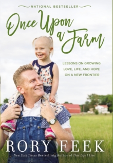 Once Upon a Farm : Lessons on Growing Love, Life, and Hope on a New Frontier, Paperback / softback Book Once Upon a Farm : Lessons on Growing Love, Life, and Hope on a New Frontier, Paperback / softback Book