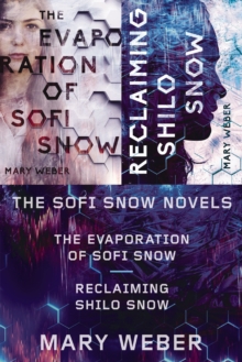 The Sofi Snow Novels : The Evaporation of Sofi Snow and Reclaiming Shilo Snow