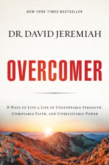 Overcomer : 8 Ways To Live A Life Of Unstoppable Strength, Unmovable Faith, And Unbelievable Power, Paperback / softback Book Overcomer : 8 Ways To Live A Life Of Unstoppable Strength, Unmovable Faith, And Unbelievable Power, Paperback / softback Book