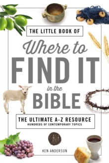 The Little Book of Where to Find It in the Bible : The Ultimate A-to-Z Resource