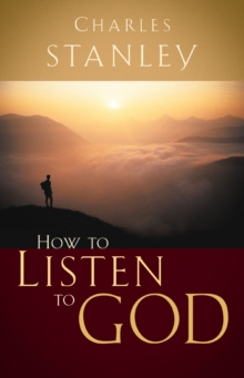 How to Listen to God : His Voice Waits to Be Heard