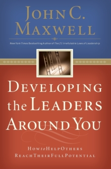 Developing the Leaders Around You : How to Help Others Reach Their Full Potential
