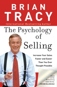 The Psychology of Selling : Increase Your Sales Faster and Easier Than You Ever Thought Possible