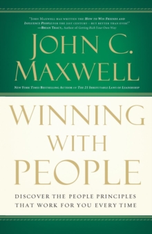 Winning with People : Discover the People Principles that Work for You Every Time, Paperback / softback Book Winning with People : Discover the People Principles that Work for You Every Time, Paperback / softback Book