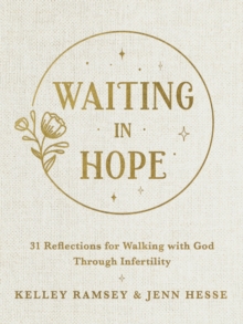 Waiting In Hope : 31 Reflections for Walking with God Through Infertility