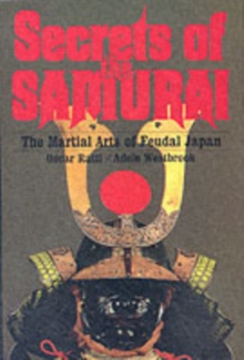 Secrets of the Samurai : The Martial Arts of Feudal Japan, Hardback Book Secrets of the Samurai : The Martial Arts of Feudal Japan, Hardback Book