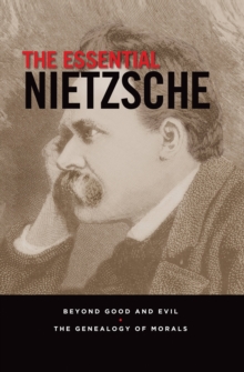 The Essential Nietzsche : Beyond Good and Evil and The Genealogy of Morals, Hardback Book The Essential Nietzsche : Beyond Good and Evil and The Genealogy of Morals, Hardback Book