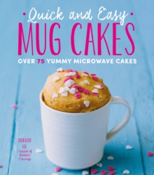 Quick and Easy Mug Cakes : Over 75 Yummy Microwave Cakes, Paperback / softback Book Quick and Easy Mug Cakes : Over 75 Yummy Microwave Cakes, Paperback / softback Book
