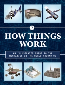 How Things Work 2nd Edition : An Illustrated Guide to the Mechanics Behind the World Around Us, Hardback Book How Things Work 2nd Edition : An Illustrated Guide to the Mechanics Behind the World Around Us, Hardback Book
