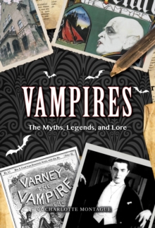 Vampires : The Myths, Legends, and Lore, Hardback Book Vampires : The Myths, Legends, and Lore, Hardback Book