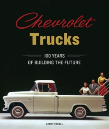 Chevrolet Trucks : 100 Years of Building the Future, Hardback Book Chevrolet Trucks : 100 Years of Building the Future, Hardback Book