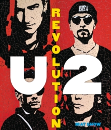 U2: Revolution : A Complete Illustrated History, Hardback Book U2: Revolution : A Complete Illustrated History, Hardback Book