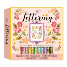 Lovely Lettering Kit : Learn to hand-letter and illustrate your favorite quotes  Includes: 64-page project book, 32-page sketchbook, drawing pencil, 10 markers