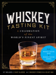 Whiskey Tasting Kit : A Celebration of the World's Finest Spirit - Plus: Whiskey Tasting Guide and Whiskey Tasting Journal - Kit Includes: 2 Shot Glasses, 2 Whiskey Stones in a Velvet Bag