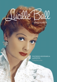 Lucille Ball Treasures : Featuring Memorabilia and Photos