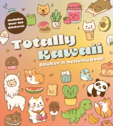 Totally Kawaii Sticker & Activity Book : Includes Over 100 Stickers!