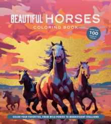 Beautiful Horses Coloring Book : Color Your Favorites, from Wild Ponies to Magnificent Clydesdales