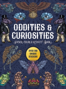 Oddities & Curiosities Sticker, Color & Activity Book : Over 200 Unique Stickers