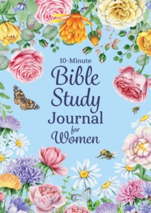 10-Minute Bible Study Journal for Women : Make the Most of Your Scripture Study