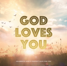 God Loves You : Celebrate God's Perfect Love for You
