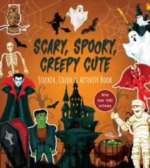 Scary, Spooky, Creepy Cute Sticker, Color & Activity Book : With Over 100 Stickers!