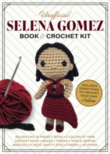Quarto Publishing Group Usa Inc Unofficial Selena Gomez Book And Crochet Kit , Includes Everything To Crochet Your Own Selena - Selena Fact & Project Book, 4 Colors Of Yarn, Crochet