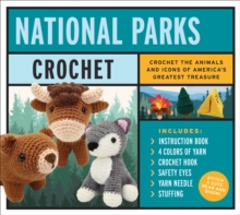 National Parks Crochet Kit : Crochet the Animals and Icons of America's Greatest Treasure - Includes: Instruction Book, 4 Colors of Yarn, Crochet Hook, Safety Eyes, Yarn Needle, Stuffing