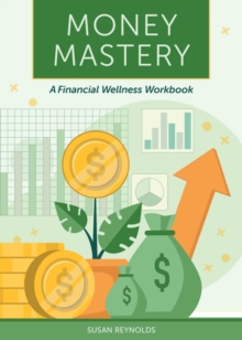 Money Mastery : A Financial Wellness Workbook