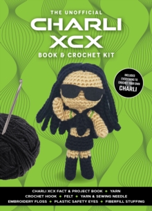 Unofficial Charli XCX Book and Crochet Kit : Includes Everything to Crochet Your Own Charli - Charli XCX Fact & Project Book, 2 Colors of Yarn, Crochet Hook, Felt, Yarn & Sewing Needle, Embroidery Flo