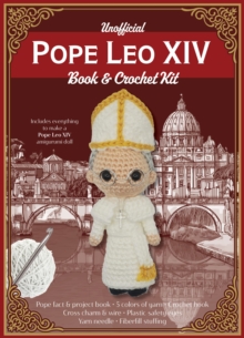 Unofficial Pope Leo XIV Book and Crochet Kit : Includes everything to make a Pope Leo XIV amigurumi doll  Pope face & project book, 5 colors of yarn, Crochet book, Cross charm & wire, Plastic safety