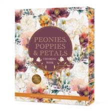 Peonies, Poppies & Petals Coloring Book : Color Your Way Through Beautiful Blooms and Delicate Details