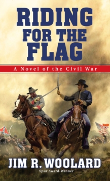 Riding For the Flag : A Novel of the Civil War