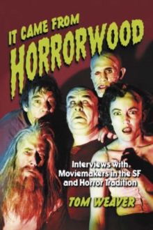It Came from Horrorwood : Interviews with Moviemakers in the SF and Horror Tradition, Paperback / softback Book It Came from Horrorwood : Interviews with Moviemakers in the SF and Horror Tradition, Paperback / softback Book