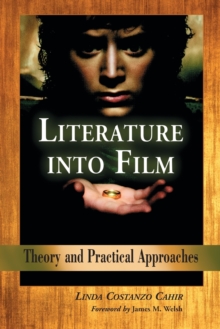 Literature into Film : Theory and Practical Approaches, Paperback / softback Book Literature into Film : Theory and Practical Approaches, Paperback / softback Book