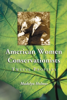 American Women Conservationists : Twelve Profiles