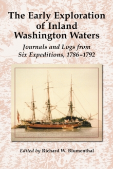 The Early Exploration of Inland Washington Waters : Journals and Logs from Six Expeditions, 1786-1792