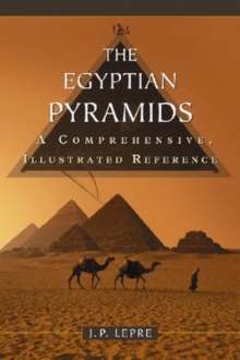 The Egyptian Pyramids : A Comprehensive, Illustrated Reference, Paperback / softback Book The Egyptian Pyramids : A Comprehensive, Illustrated Reference, Paperback / softback Book
