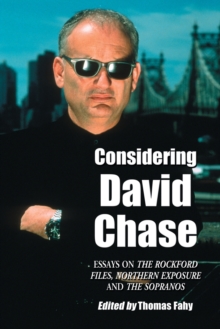Considering David Chase : Essays on the ""Rockford Files"", ""Northern Exposure"" and ""The Sopranos, Paperback / softback Book Considering David Chase : Essays on the ""Rockford Files"", ""Northern Exposure"" and ""The Sopranos, Paperback / softback Book
